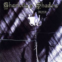 Charlotte's Shadow : Hush